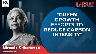 Budget 2023: We Are Implementing Many Programs For Green Growth, Says Finance Minister | BQ Prime