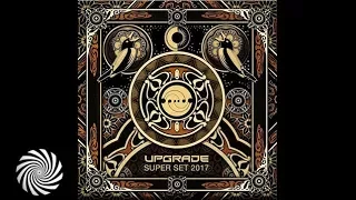 Upgrade - Psytrance Super Set 2017