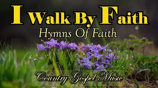 Traditonal Hymns/ I Walk By Faith