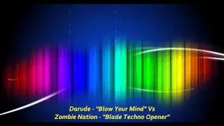 Darude - "Blow Your Mind" Vs Zombie Nation - "Blade Techno Opener"