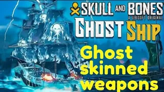 Skull & Bones | Ghost Ship Weapons |  early game | best powerful weaponry & free ghost skins |