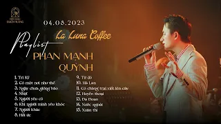 Phan Mạnh Quỳnh Playlist | Đêm Nhạc Dưới Trăng | La Luna Coffee Hạ Long #2023