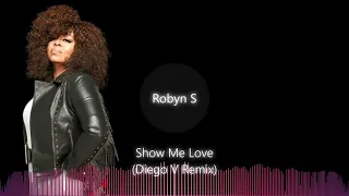 Robyn S - Show Me Love (Diego V 2023 Remix)