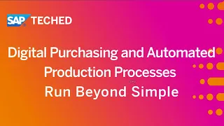 Digital Purchasing and Automated Production Processes Run Beyond Simple + DEMO | SAP TechEd in 2020