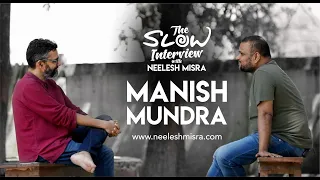 "Ab kisi ko kuch prove nahi karna" - Manish Mundra | The Slow Interview with Neelesh Misra