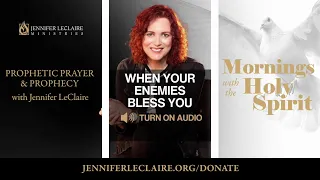 When Your Enemies Bless You | Spiritual Warfare Prayer