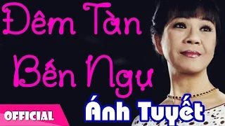 Đêm Tàn Bến Ngự - Ánh Tuyết [Official MV HD]