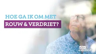 Hoe ga ik om met rouw en verdriet? | ABC van het geloof