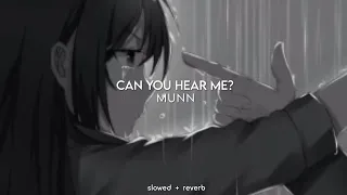 munn - can you hear me? || slowed + reverb + lyrics