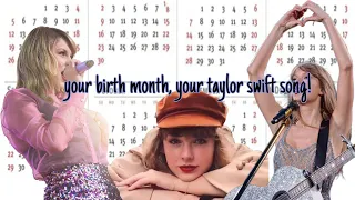 your birth month, your taylor swift song! | all parts | read desc