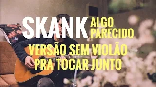 Skank - Algo Parecido (Versão sem violão)