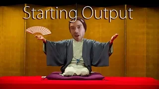 Matt vs Japan's Guide to Starting Output