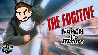 The Fugitive (in a Namely 90s Minute)