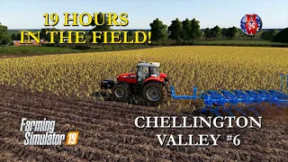 CHELLINGTON VALLEY #6 - 19 HOURS IN THE FIELD! - Farming Simulator 19 Let's Play Survival FS19
