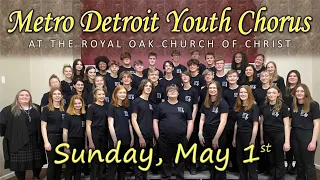 Metro Detroit Youth Chorus Concert 2022 | Royal Oak Church Of Christ MI