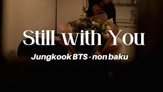 Jungkook - Still With You || Lirik Terjemahan Sub Indo