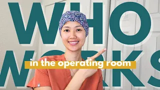 OPERATING ROOM ROLES | who works in the OR?