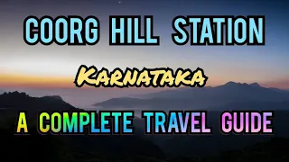 Coorg Hill Station | Karnataka | A Complete Travel Guide |