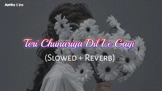 Teri Chunariya Dil Le Gayi (Slowed × Reverbed)
