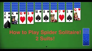 How To Play Spider Solitaire  2 Suits! Playing Solitaire Online and Card Games Solitaire Lessons