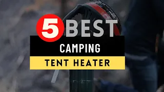 Best Tent Heaters for Camping 2022 🔶 Top 5 Tent Heater Reviews