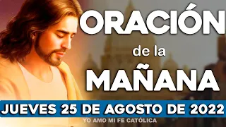 Oración de la mañana de hoy Jueves 25 de Agosto del 2022 l🌷Yo Amo❤️Mi Fe Católica✞