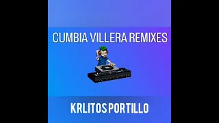CUMBIA VILLERA REMIXES - KRLITOS PORTILLO.                    (mezcla año 2004)
