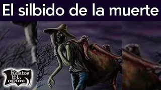 The wistle of death (El Silbón) || Relatos del lado oscuro