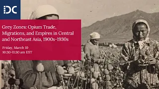 Grey zones: Opium Trade, Migrations, and Empires in Central and Northeast Asia, 1900s-1930s