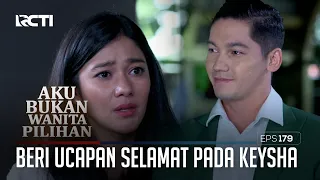 Rangga Beri Ucapan Selamat Pada Keysha – Aku Bukan Wanita Pilihan | Eps. 179 (1/6)