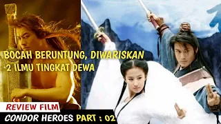 2️⃣ DIWARISKAN KUNGFU ITNGKAT TINGGI‼ - FILM ACTION -ALUR CERITA CONDOR HEROES PART 2