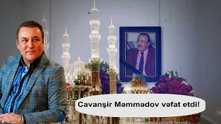 Cavanşir Məmmədovun ölüm səbəbi Şok olacaqsınız