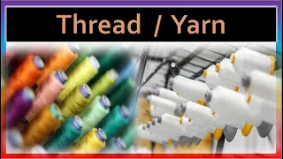 Yarn Vs Thread | Everything You Need to Know | Sewing Thread and Textile Yarn | Textile Knowledge