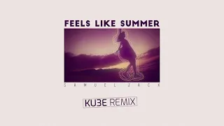 Samuel Jack 'Feels Like Summer' [KU3E REMIX] AUDIO