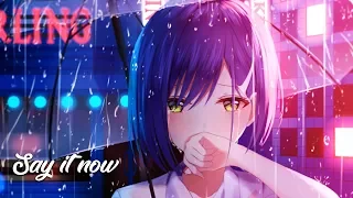 Nightcore - Say It Now