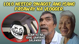 TATAY NESTOR SINAGOT ANG ISANG PASAWAY NA VLOGGER.