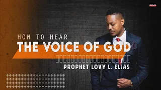 HOW TO HEAR THE VOICE OF GOD | by Prophet Lovy L. Elias