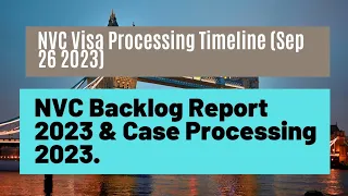 NVC Visa Processing Time (Sep 26 2023) || NVC Backlog Report 2023 & Case Processing 2023.