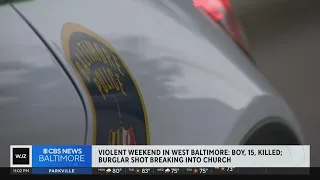 Violent weekend in West Baltimore, teen killed, burgular shot breaking into church