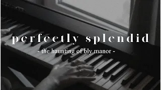 Perfectly Splendid - The Haunting of Bly Manor | piano cover