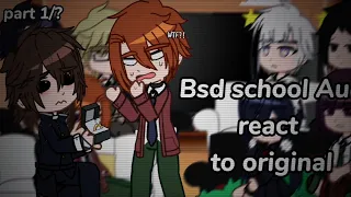 Bsd School Au react to Original self •| Bungou Stray dogs |• Part 1