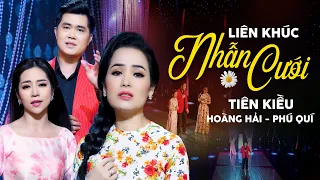 Lk Nhẫn Cưới - Tiên Kiều & Hoàng Hải & Phú Quí | Liên Khúc Bolero Buồn Tê Tái