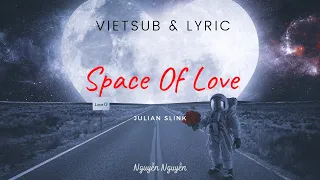 [ Vietsub + Lyric ] Space Of Love - Julian Slink