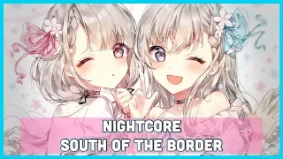 Nightcore - South Of The Border (Ed Sheeran)