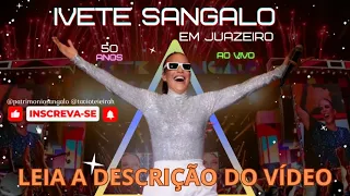 IVETE ESPECIAL 50 ANOS EM JUAZEIRO