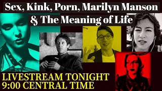 We Talk Sex, Kink, Porn, Marilyn Manson, and the Meaning of Life (Livestream)