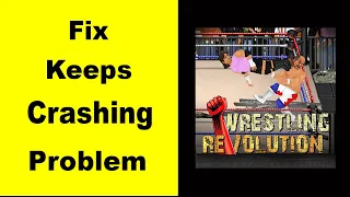 Fix Wrestling Revolution App Keeps Crashing | Fix Wrestling Revolution App Keeps Freezing | PSA 24