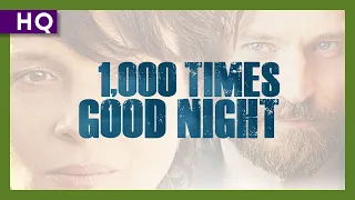 1,000 Times Good Night (2013) Trailer