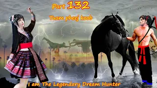 Tuam Pheej Koob The Legendary Dream Hunter ( Part 132 )  05/12/2022