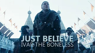 (Vikings) Ivar The Boneless | Just Believe